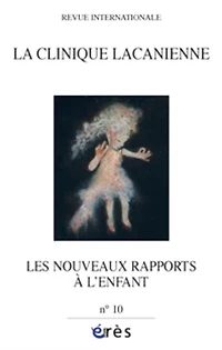 Clinique lacanienne (La), n°10. Les nouveaux rapports à l'enfant
