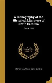 A bibliography of the historical literature North Carolina