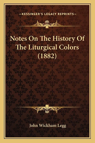 Notes On The History Of The Liturgical Colors (1882)