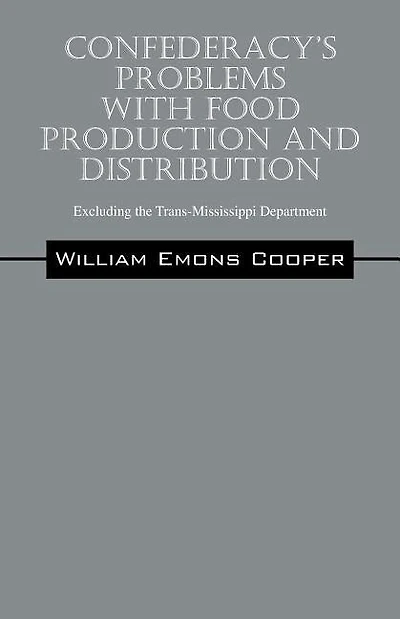 Confederacy's Problems with Food Production and Distribution: Excluding the Trans-Mississippi Department