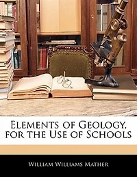 Elements of Geology, for the Use Schools