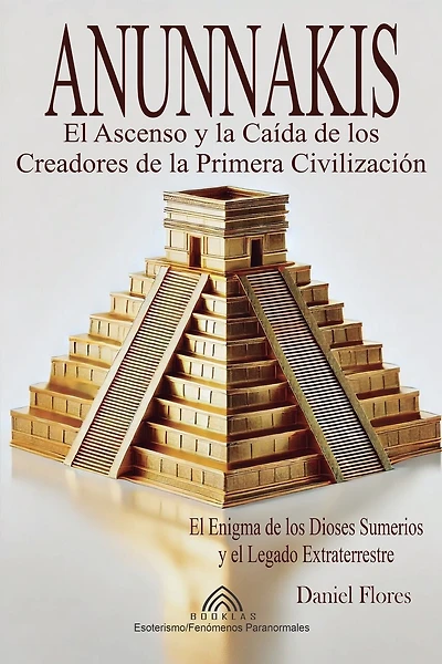 Anunnakis: El Ascenso y la Caída de los Creadores de la Primera Civilización
