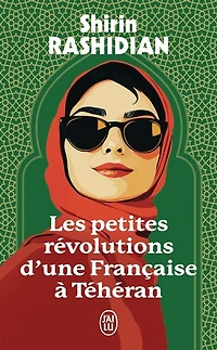 Les petites révolutions d'une Française à Téhéran