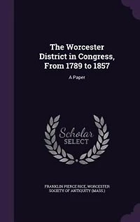 The Worcester District Congress, From 1789 to 1857: A Paper (Classic Reprint)