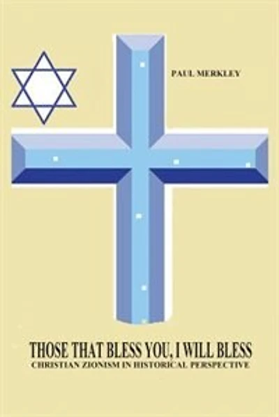 Those That Bless You, I Will Bless: Christian Zionism in Historical Context
