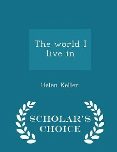 The world I live in  - Scholar's Choice Edition