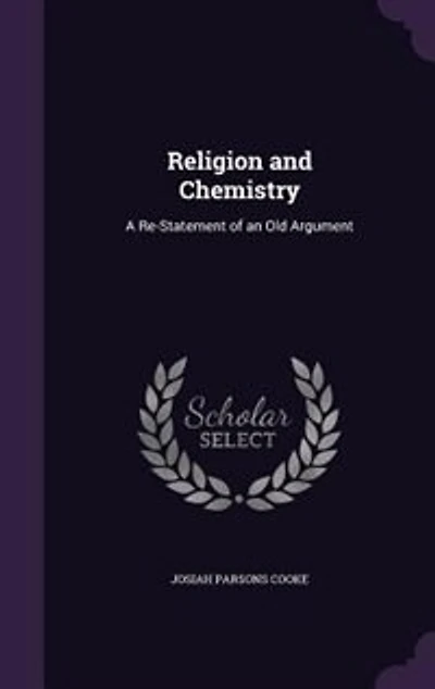 Religion and Chemistry: A Re-Statement of an Old Argument