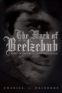 The Mark Of Beelzebub: A Story Occult And High Magic