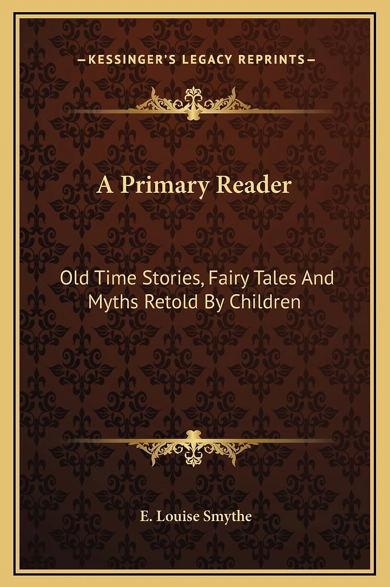 A Primary Reader: Old Time Stories, Fairy Tales And Myths Retold By Children