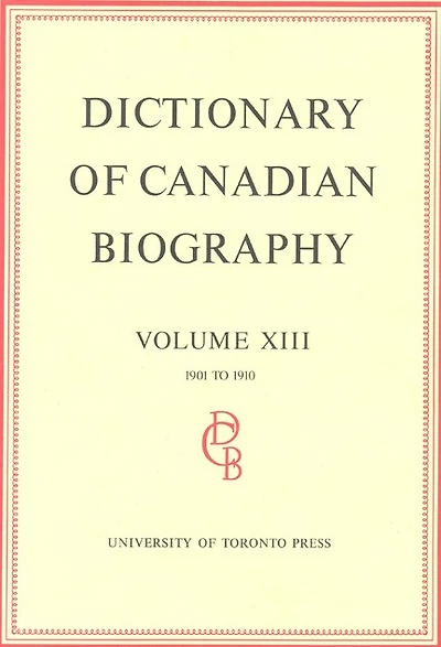 Dictionary of Canadian Biography / Dictionaire Biographique du Canada: Volume XIII, 1901 - 1910