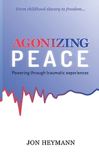 AGONIZING PEACE: Powering Through Traumatic Experiences