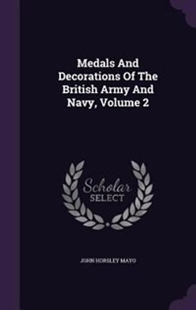 Medals And Decorations Of The British Army And Navy, Volume 2