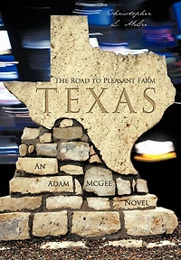 The Road To Pleasant Farm, Texas: An Adam Mcgee Novel