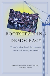 Bootstrapping Democracy: Transforming Local Governance and Civil Society Brazil