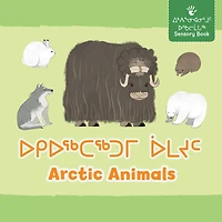 Arctic Animals: Bilingual Inuktitut And English Edition