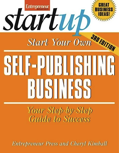 Start Your Own Self Publishing Business: Your Step-by-step Guide To Success