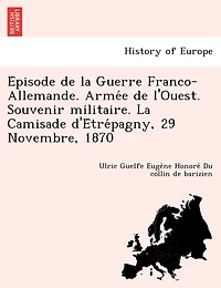 Épisode de la Guerre Franco-Allemande. Armée de l'Ouest. Souvenir militaire. La Camisade d'Étrépagny, 29 Novembre, 1870