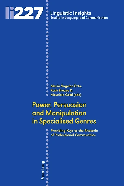 Power, Persuasion and Manipulation Specialised Genres: Providing Keys to the Rhetoric of Professional Communities