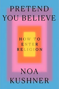 Pretend You Believe: How to Enter Religion