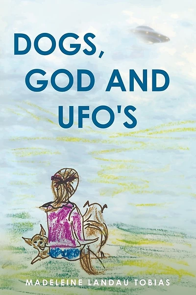 Dogs, God and UFOs