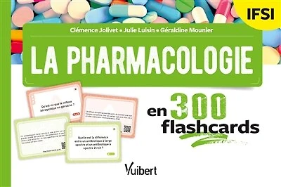La pharmacologie en 300 flashcards - IFSI: Révisez seul ou en groupe pendant vos 3 années d'études