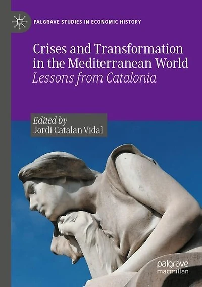 Crises and Transformation in the Mediterranean World: Lessons from Catalonia