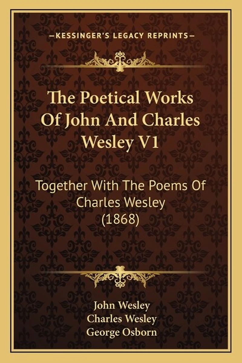 The Poetical Works Of John And Charles Wesley V1: Together With The Poems Of Charles Wesley (1868)