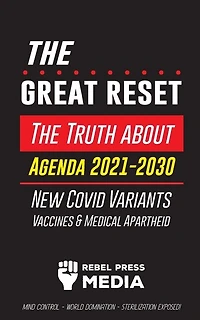 The Great Reset!: The Truth about Agenda 2021-2030, New Covid Variants, Vaccines & Medical Apartheid - Mind Control - World Domination - Sterilization Exposed!