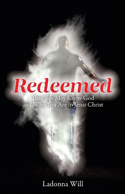 Redeemed: That You May Know God And Who You Are In Jesus Christ