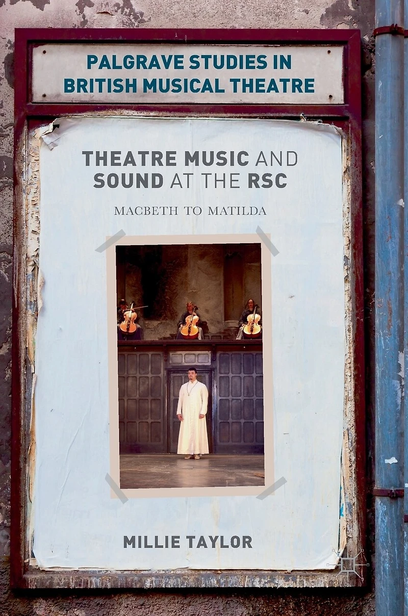 Theatre Music and Sound at the RSC: Macbeth to Matilda