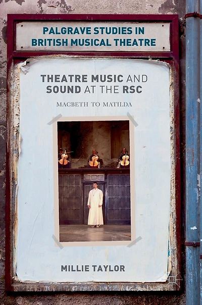 Theatre Music and Sound at the RSC: Macbeth to Matilda