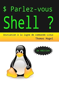 Parlez-vous Shell ?: initiation à la ligne de commande Linux