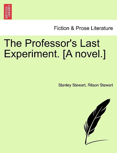 The Professor's Last Experiment. [a Novel.]