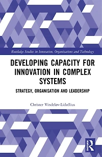 Developing Capacity for Innovation Complex Systems: Strategy, Organisation and Leadership