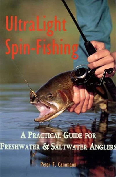 Ultralight Spin Fishing: A Practical Guide For Freshwater And Saltwater Anglers