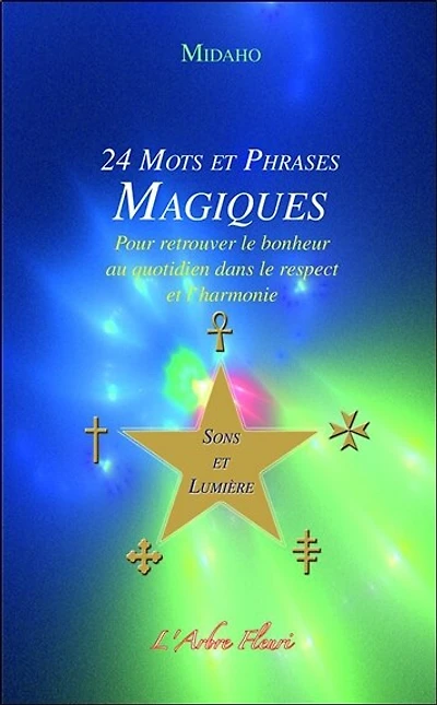 24 mots et phrases magiques: pour retrouver le bonheur au quotidien dans le respect et l'harmonie