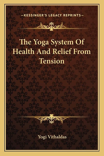 The Yoga System of Health and Relief from Tension