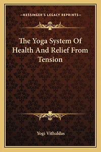 The Yoga System of Health and Relief from Tension