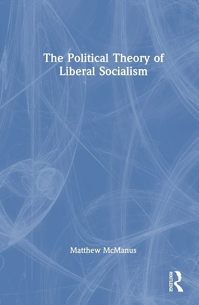 The Political Theory of Liberal Socialism