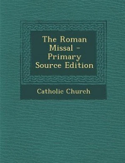 The Roman Missal - Primary Source Edition