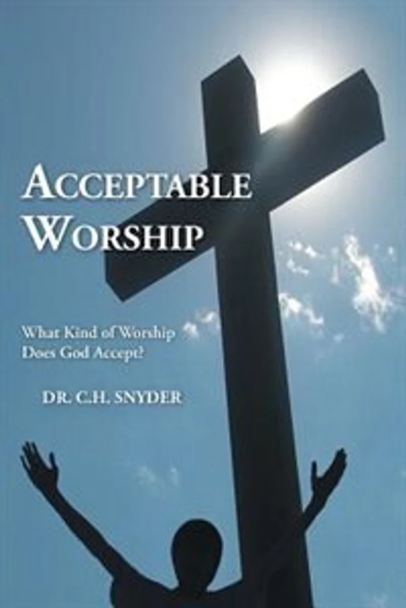 Acceptable Worship: What Kind of Worship Does God Accept?