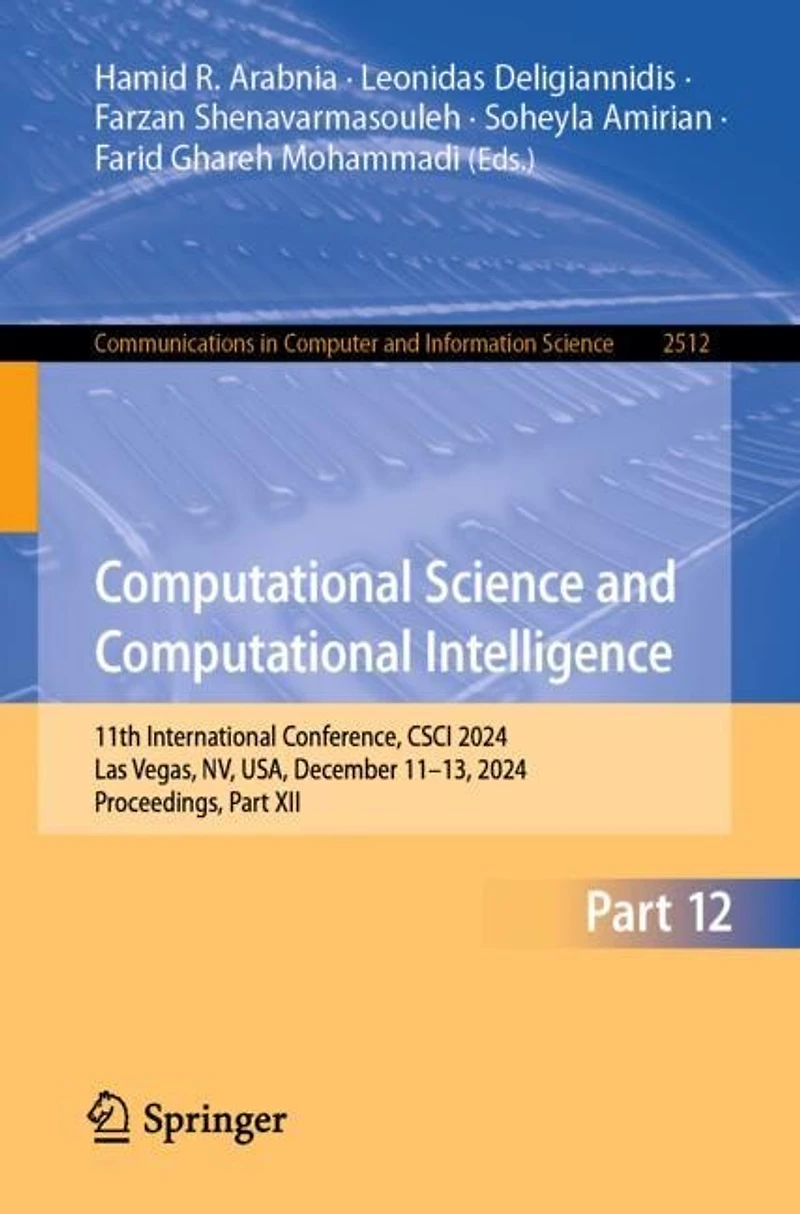 Computational Science and Intelligence: 11th International Conference, CSCI 2024, Las Vegas, NV, USA, December 11-13, Proceedings, Part XII