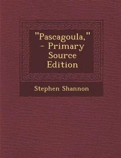 "Pascagoula,"  - Primary Source Edition