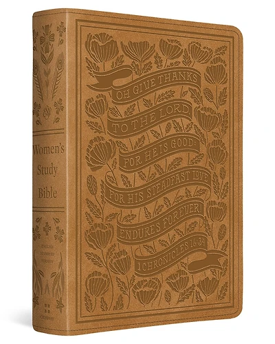 ESV Women's Study Bible (TruTone, Nubuck Caramel, 1 Chronicles 16:34 Design)