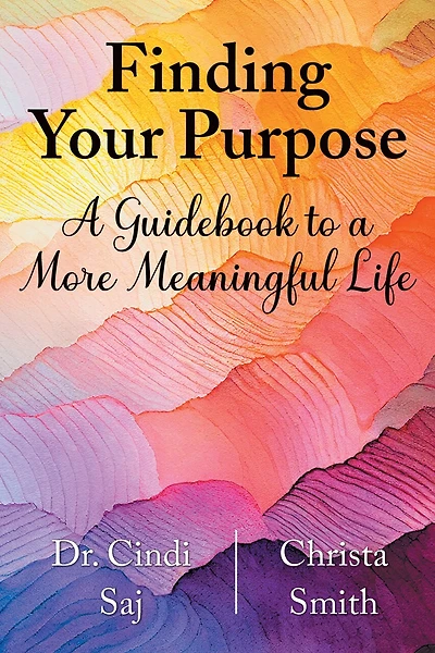 Finding Your Purpose: a Guidebook to More Meaningful Life
