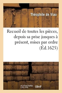 Recueil de Toutes Les Pièces, Depuis Sa Prise Jusques À Présent, Mises Par Ordre: , Comme Vous Voyez À La Table Suivante