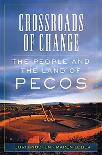 Crossroads of Change: the People and Land Pecos