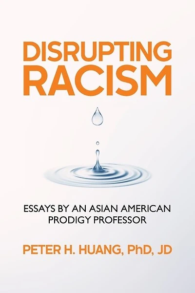 Disrupting Racism: Essays by an Asian American Prodigy Professor