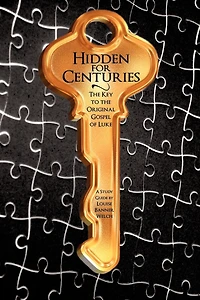 Hidden for Centuries: the Key to Original Gospel of Luke