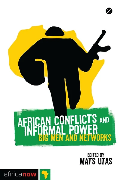 African Conflicts and Informal Power: Big Men Networks